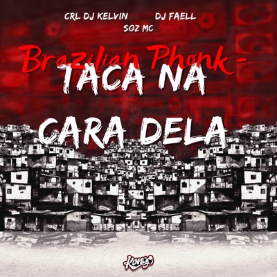 Brazilian Phonk - Taca na Cara Dela - Single