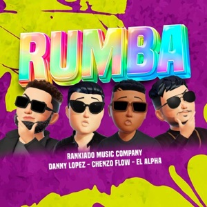 Rumba (feat. Danny Lopez, Chenzo Flow & El Alpha)