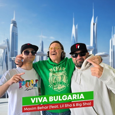 Maxim Behar: Viva Bulgaria (feat. Lil Sha & Big Sha) - Single