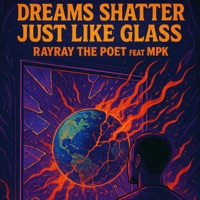 Dreams Shatter Just Like Glass (feat. MPK_) - Single - RayRay The Poet