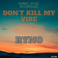 Don't Kill My Vibe - Single - Ryno