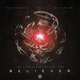 Believer (The Late Night Project Remix) The FifthGuys & Shiah Maisel