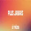 Lô Trêzou - Plus jamais