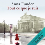 Tout ce que je suis - Anna Funder