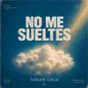 NO ME SUELTES