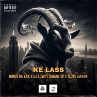 Ke Lass (feat. Bongs Da Vick & Tloxs Lepara) [Radio Edit] - Single - Dj Lowky Genade GP