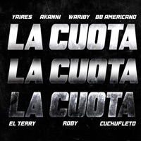 LA CUOTA (feat. Akanni, Waribi, El BB Americano, El Terry, Roby, Cuchufleto & La Fórmula Récords) - Single - Yaires