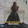 Sana Barzanje - Bistuma
