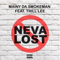 Neva Lost (feat. Trill Lee) - Single - MAINY DA SMOKEMAN