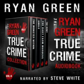 The Ryan Green True Crime Collection, Volume 8: 4-Book True Crime Collections (Unabridged)