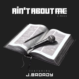 Ain't About Me (feat. J.Broady) C. Price