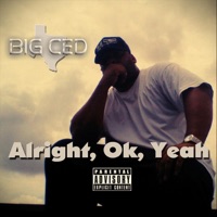 Alright, Ok, Yeah - Single - Big Ced