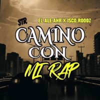 Camino Con Mi Rap (feat. Isco Roodz) - Single - El Ale AHR