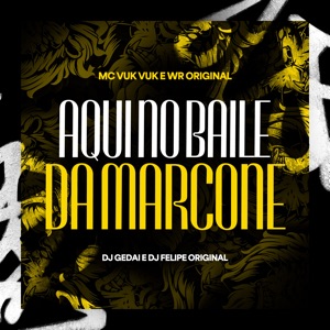 Aqui no Baile da Marcone (feat. DJ Gedai)