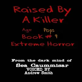Raised by a Killer: Pops: Raised by a Killer: Extreme Horror, Book 9 (Unabridged)