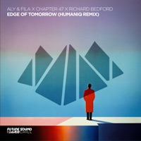 Edge of Tomorrow (Humaniq remix) - Single - Aly & Fila, Chapter 47 & Richard Bedford