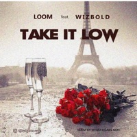 Take it low (feat. Wizbold) - Single - loom