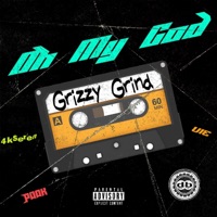 Oh My God (feat. 4k.Seren, Pook & UIE) - Single - Grizzy Grind