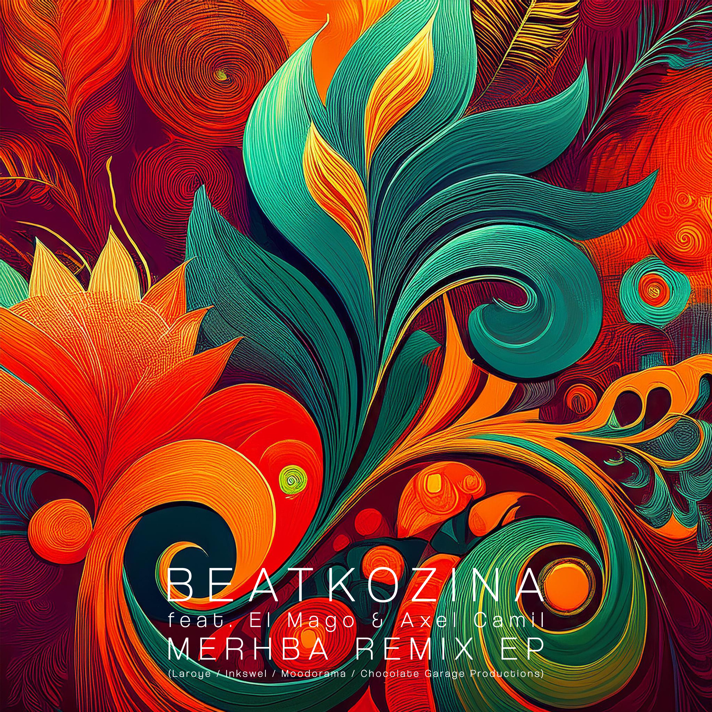 Merhba Remix EP (incl. remixes by Laroye, Inkswel, Moodorama, Chocolate Garage Productions) [feat. El Mago & Axel Camil]