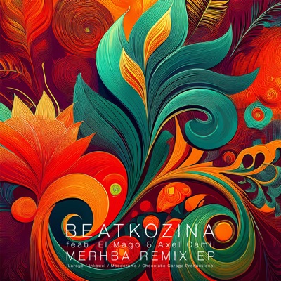 Merhba Remix EP (incl. remixes by Laroye, Inkswel, Moodorama, Chocolate Garage Productions) [feat. El Mago & Axel Camil]
