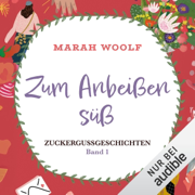 Zum Anbeißen süß: Zuckergussgeschichten 1