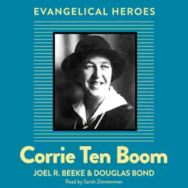 Corrie Ten Boom: Evangelical Hero