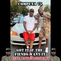 Got It If The Fiends Want It (feat. Havoc & Nashawn) - Single - Computa 75