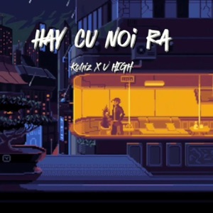 HÃY CỨ NÓI RA (feat. KOHIZ)