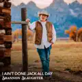 I Ain't Done Jack All Day