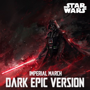 Star Wars : Imperial March (DARK EPIC VERSION) - Single