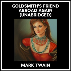 Goldsmith's Friend Abroad Again (Unabridged)