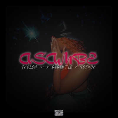 Asambe (feat. Didintle & MeshOk) - Single