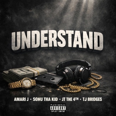 Understand (feat. Sonu Tha Kid, JT The 4th & TJ Bridges) - Single