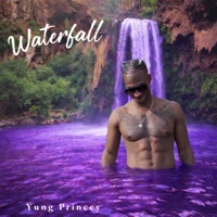 Waterfall (Solo Version) - Single - Yung Princey