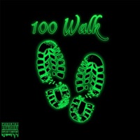 100 WALK - Single - GXTTI & A1Hunnit KP Huncho