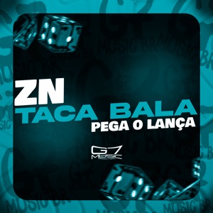 Zn Taca Bala Pega o Lança (feat. MC NECTAR)