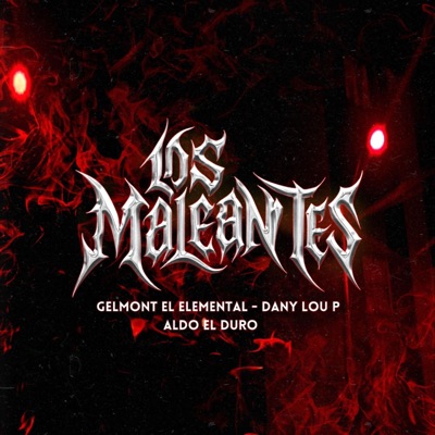 Los Maleantes (feat. Dany Lou P & Aldo El Duro) - Single