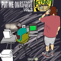 Put Me On Detroit Rap News, Vol. 3 - Detroit Rap News