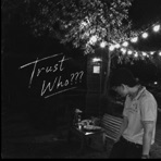 Trust who???? - Single