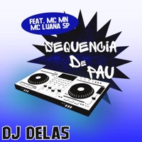 SEQUENCIA DE PAU (feat. MC MN & MC LUANA SP) - Single - DJ DELAS