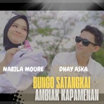 Bungo Satangkai Ambiak Kapamenan (feat. Dhay Aska) - Single