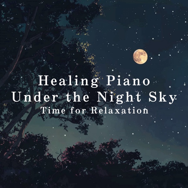 Healing Piano Under the Night Sky: Time for Relaxation