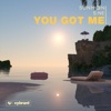 You Got Me - Single