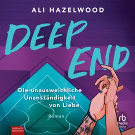 Deep End – Die unausweichliche Unanständigkeit von Liebe : Roman