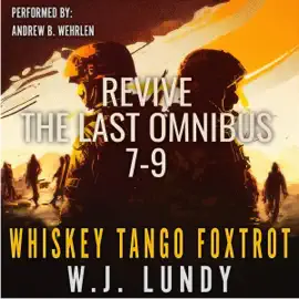 Revive: The Last Omnibus WTF 7-9: Whiskey Tango Foxtrot (Unabridged)