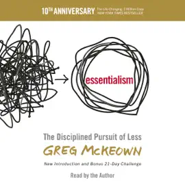 Essentialism: The Disciplined Pursuit of Less (Unabridged)