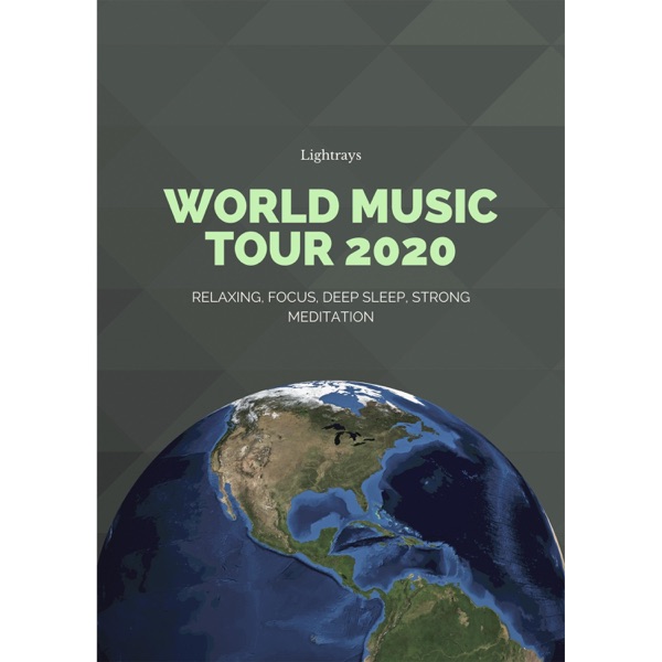 World Music Tour 2020 (Relaxing, Focus, Deep Sleep, Strong Meditation)