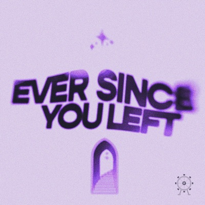 Ever Since You Left - Single