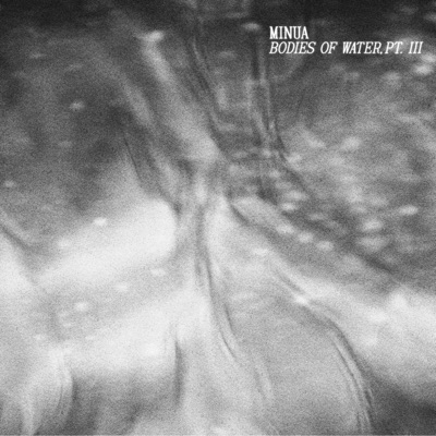 Bodies of Water, Pt. III