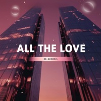 All The Love (Dj Global Byte Mix) - Single - Regenesis